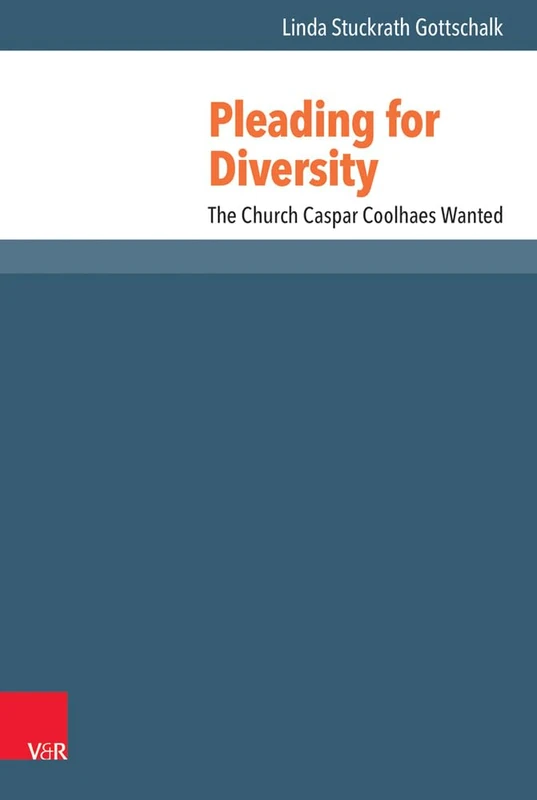 Pleading for Diversity: The Church Caspar Coolhaes Wanted: 44 (Reformed Historical Theology) - Image 1