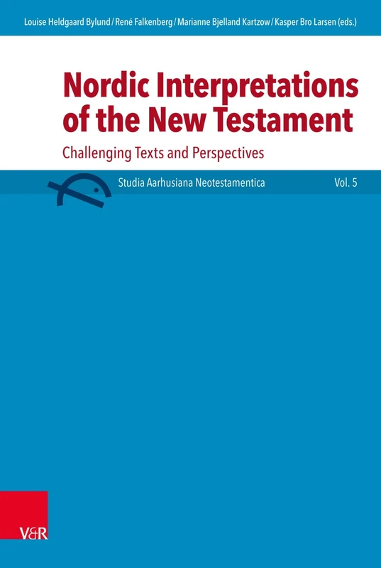 Nordic Interpretations of the New Testament: Challenging Texts and Perspectives: 5 (Studia Aarhusiana Neotestamentica (Sant))