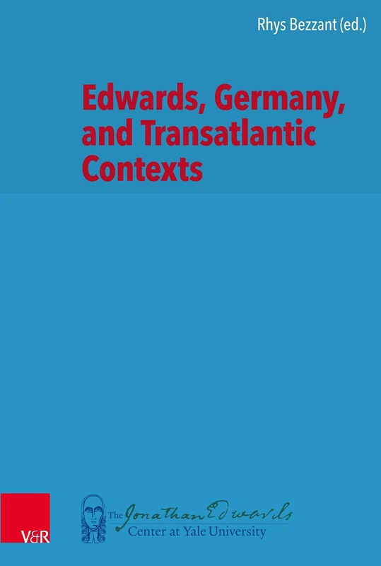 Edwards, Germany, and Transatlantic Contexts (New Directions in Jonathan Edwards Studies - Volume 003, Part)