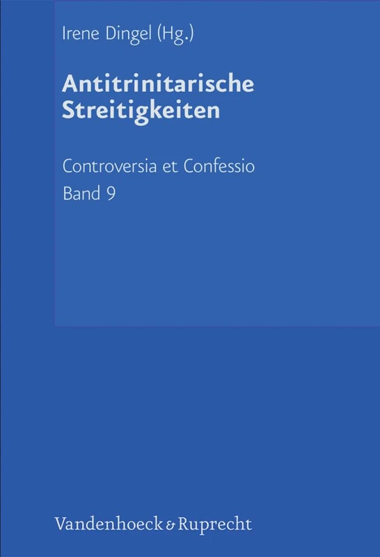 Antitrinitarische Streitigkeiten: Die tritheistische Phase (1560 1568): 9 (Controversia Et Confessio)