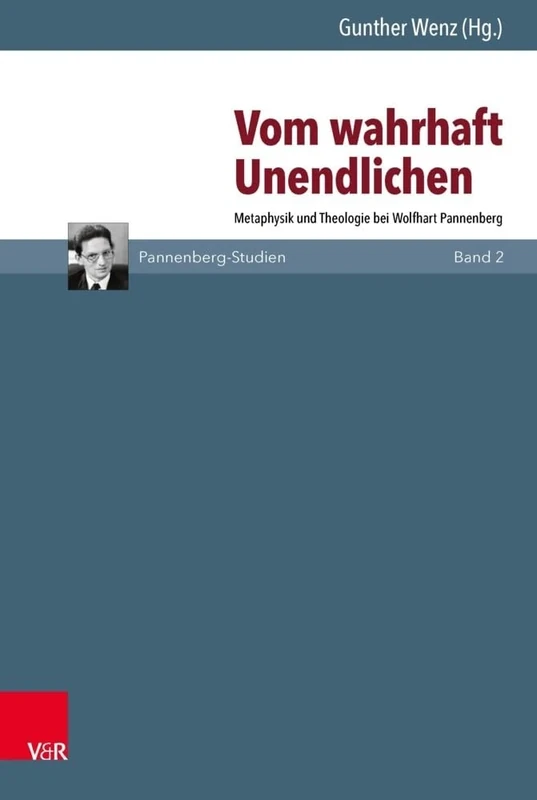 Vom Wahrhaft Unendlichen: Metaphysik Und Theologie Bei Wolfhart Pannenberg: 2 (Pannenberg-Studien)
