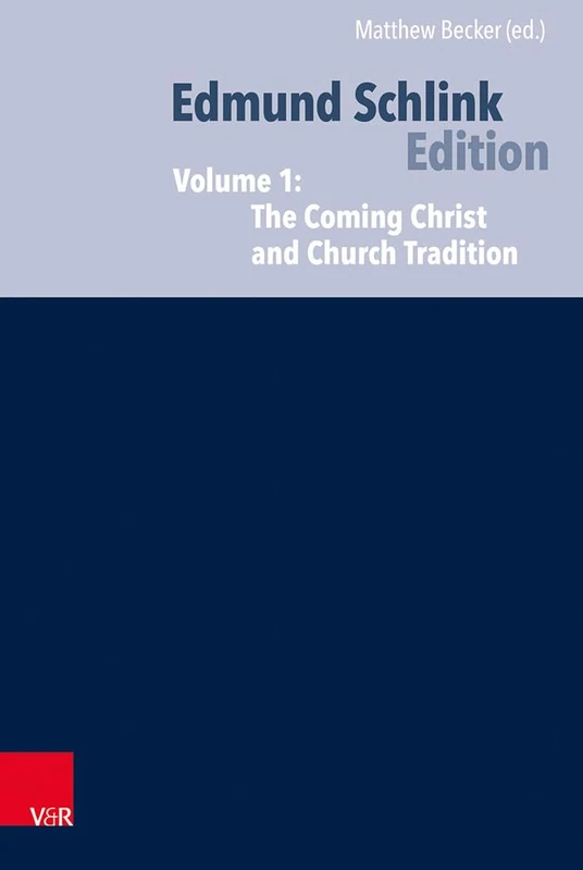 Ecumenical and Confessional Writings: Volume 1: The Coming Christ and Church Traditions/After the Council (Edmund Schlink Works)