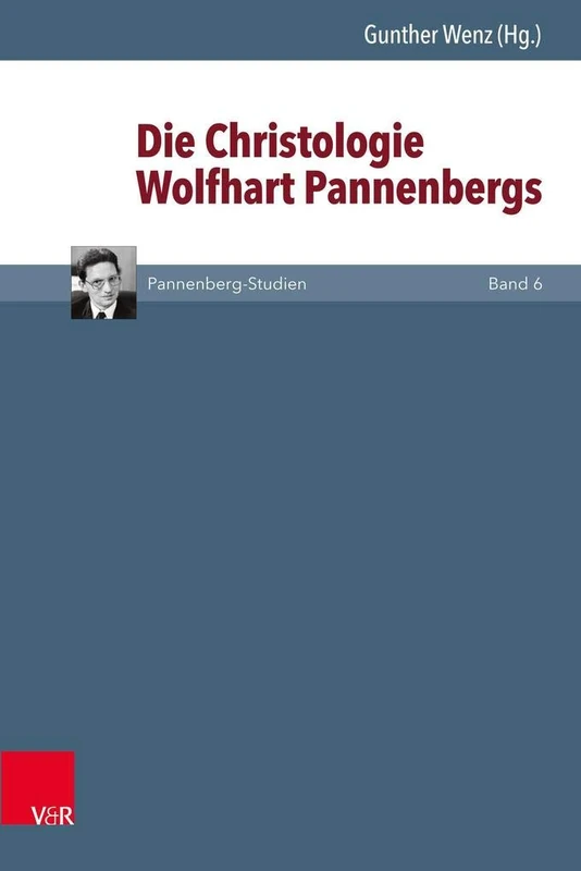 Die Christologie Wolfhart Pannenbergs: 6 (Pannenberg-Studien)