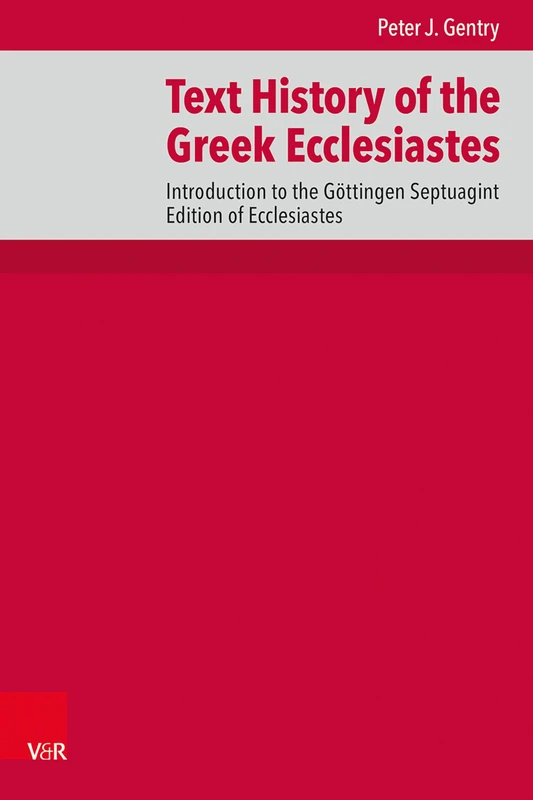 Text History of the Greek Ecclesiastes: Introduction to the Gottingen Septuagint Edition of Ecclesiastes (De Septuaginta Investigationes, 17)
