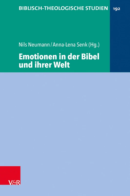 Emotionen in Der Bibel Und Ihrer Welt (Biblisch-theologische Studien, 192)