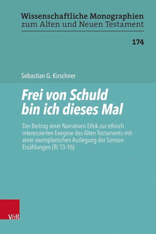 Frei von Schuld bin ich dieses Mal: Der Beitrag einer Narrativen Ethik zur ethisch interessierten Exegese des Alten Testaments mit einer ... zum Alten und Neuen Testament, 174)