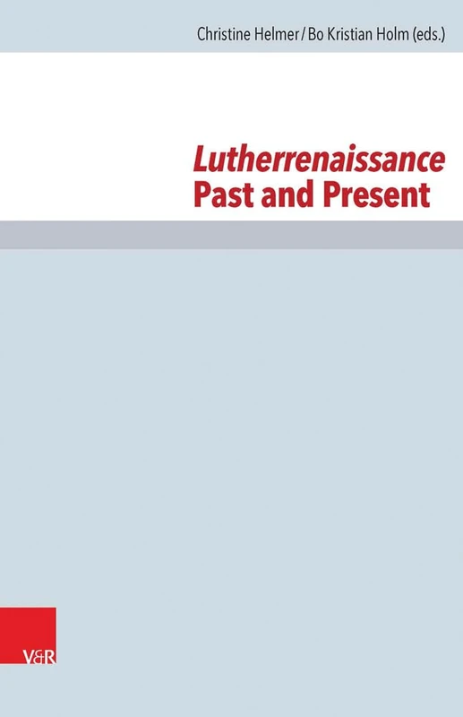 Lutherrenaissance Past and Present (Forschungen zur Kirchen- und Dogmengeschichte - Volume 106)