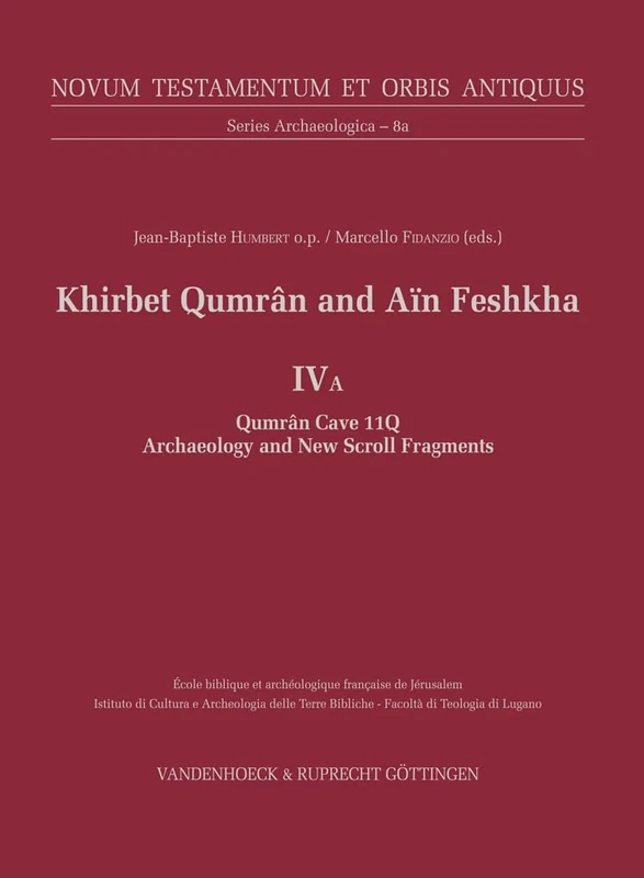 Khirbet Qumrân and Aïn Feshkha IV A: Qumran Cave 11Q: Archaeology and New Scroll Fragments ((Novum Testamentum et Orbis Antiquus. Series Archaeologica)): 8