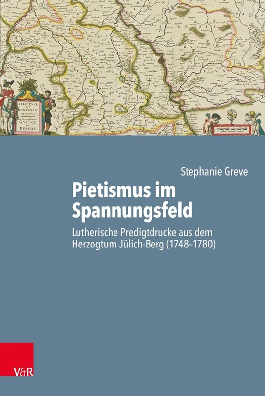 Pietismus Im Spannungsfeld: Lutherische Predigtdrucke Aus Dem Herzogtum Julich-Berg (1748-1780): 64 (Arbeiten Zur Geschichte Des Pietismus)