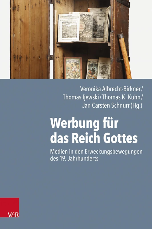 Werbung Fur Das Reich Gottes: Medien in Den Erweckungsbewegungen Des 19. Jahrhunderts (Arbeiten Zur Geschichte Des Pietismus, 70)