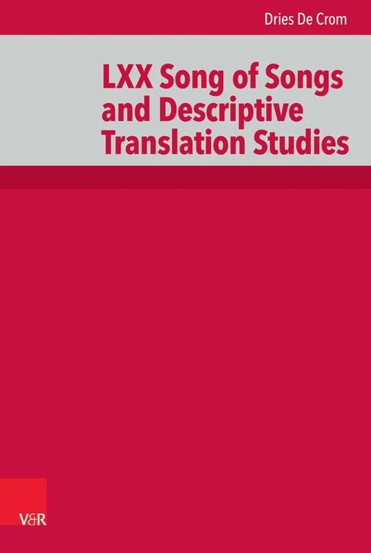 LXX Song of Songs and Descriptive Translation Studies (De Septuaginta Investigationes, 11)