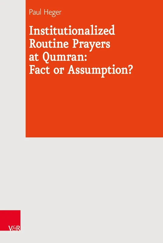 Institutionalized Routine Prayers at Qumran: Fact or Assumption? (Journal of Ancient Judaism Supplements)