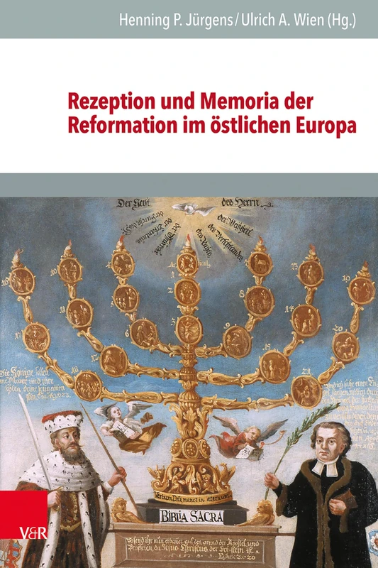 Rezeption Und Memoria Der Reformation Im Ostlichen Europa (Veroffentlichungen Des Instituts Fur Europaische Geschichte Mainz, 142)