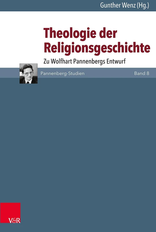 Theologie der Religionsgeschichte: Zu Wolfhart Pannenbergs Entwurf (Pannenberg-Studien - Band 008)