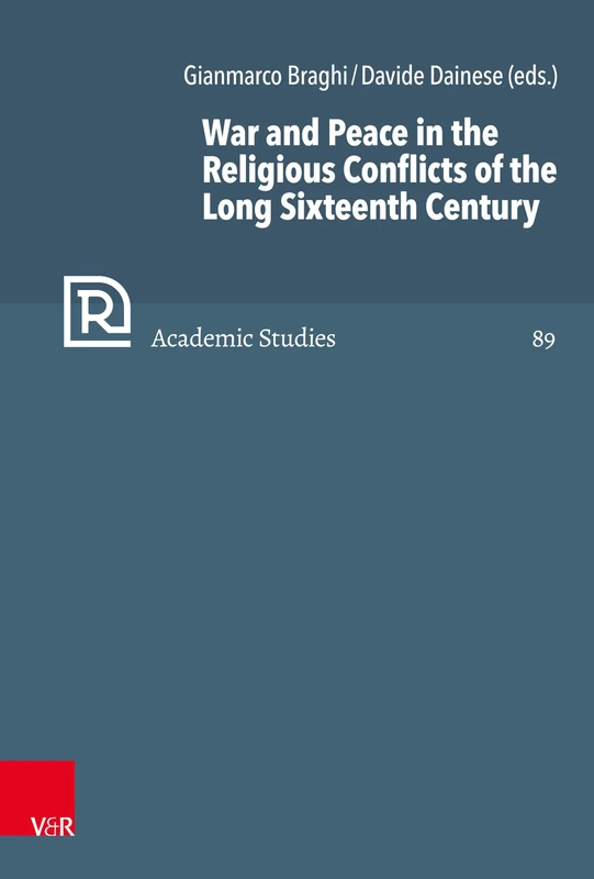 War and Peace in the Religious Conflicts of the Long Sixteenth Century (Refo500 Academic Studies (R5AS))