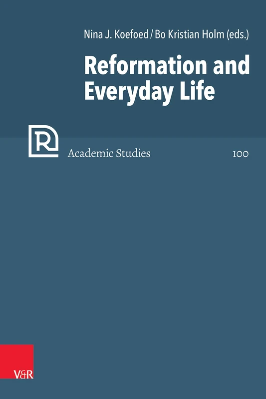 Reformation and Everyday Life (Refo500 Academic Studies (R5as), 100)