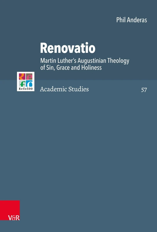 Renovatio: Martin Luther's Augustinian Theology of Sin, Grace and Holiness (Refo500 Academic Studies (R5AS)): 57