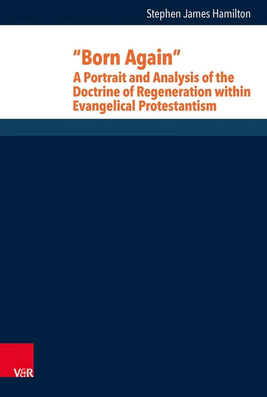 Born Again: A Portrait and Analysis of the Doctrine of Regeneration within Evangelical Protestantism: 23 (Research in Contemporary Religion) - Image 1