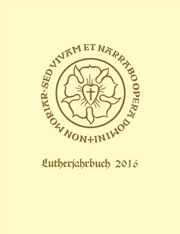 Lutherjahrbuch 83. Jahrgang 2016: Organ der internationalen Lutherforschung