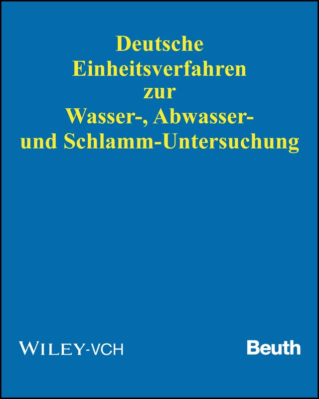 Deutsche Einheitsverfahren zur Wasser-, Abwasser- und Schlamm-Untersuchung: Physikalische, chemische, biologische und bakteriologische Verfahren. ... Grundwerk (Lieferung 1-98, Stand: April 2016)