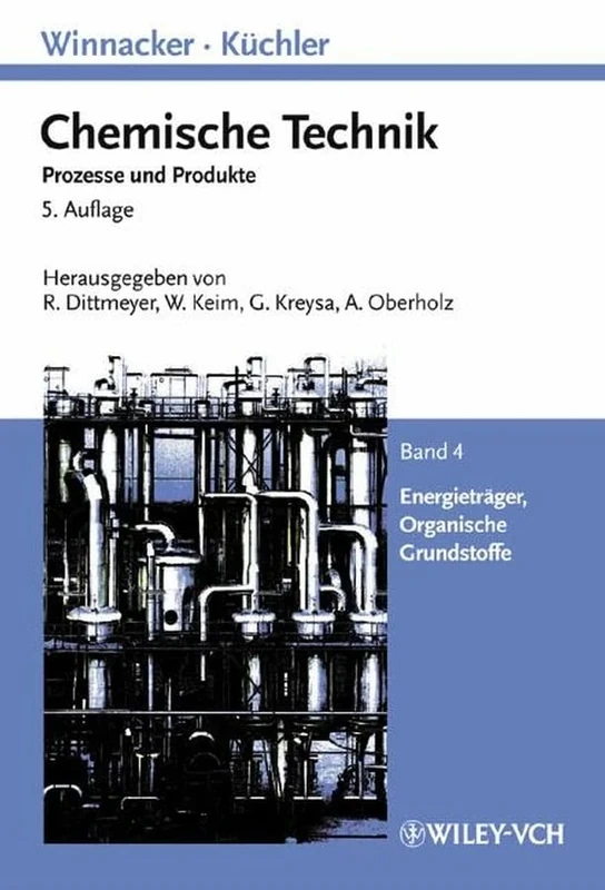 Winnacker–Küchler: Chemische Technik: Prozesse und Produkte. Band 4: Energieträger, Organische Grundstoffe: v. 4 (Winnacker, Chemische Technik(VCH))
