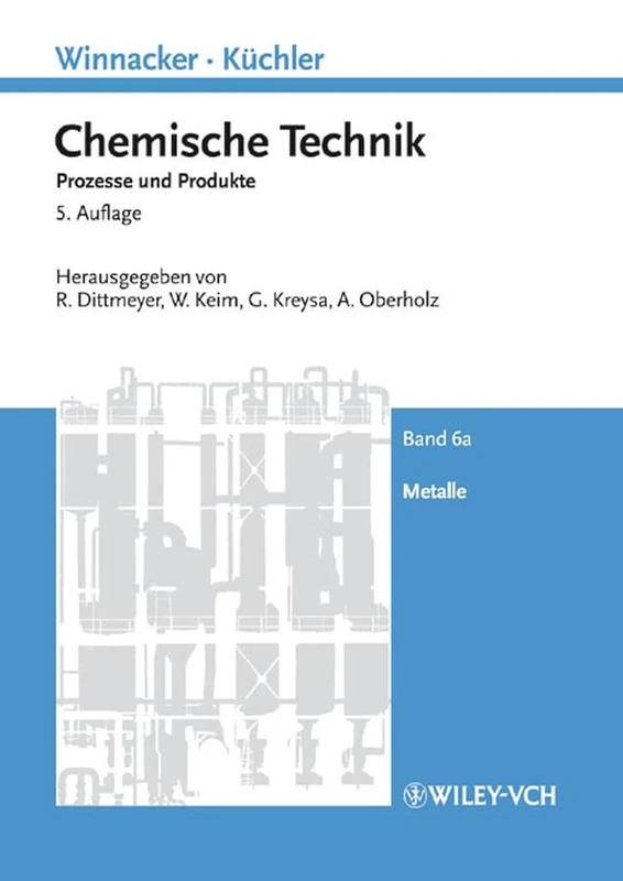 Winnacker–Küchler: Chemische Technik: Prozesse und Produkte. Band 6: Metalle. 2 Bände (Winnacker, Chemische Technik(VCH))