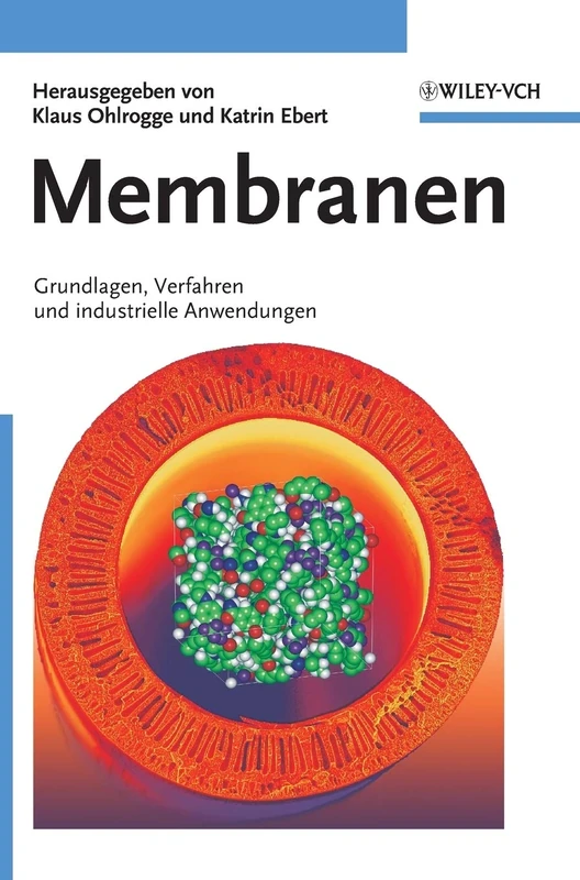 Membranen: Grundlagen, Verfahren und Industrielle Anwendungen