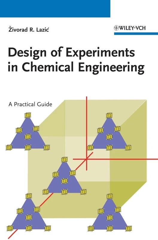 Design of Experiments in Chemical Engineering: A Practical Guide