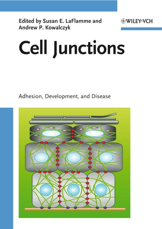 Wiley-Blackwell Cell Junctions: Adhesion, Development and Disease