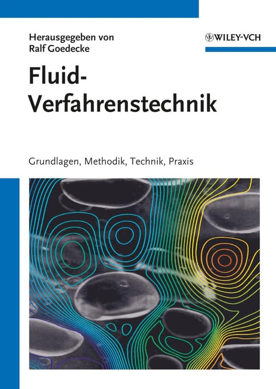 Fluidverfahrenstechnik: Grundlagen, Methodik, Technik, Praxis