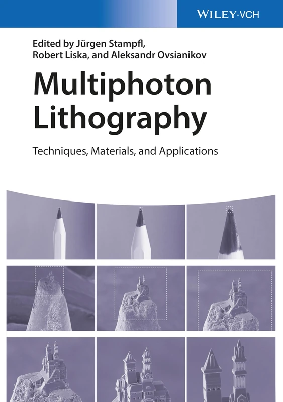 Wiley Multiphoton Lithography: Techniques, Materials, and Applications