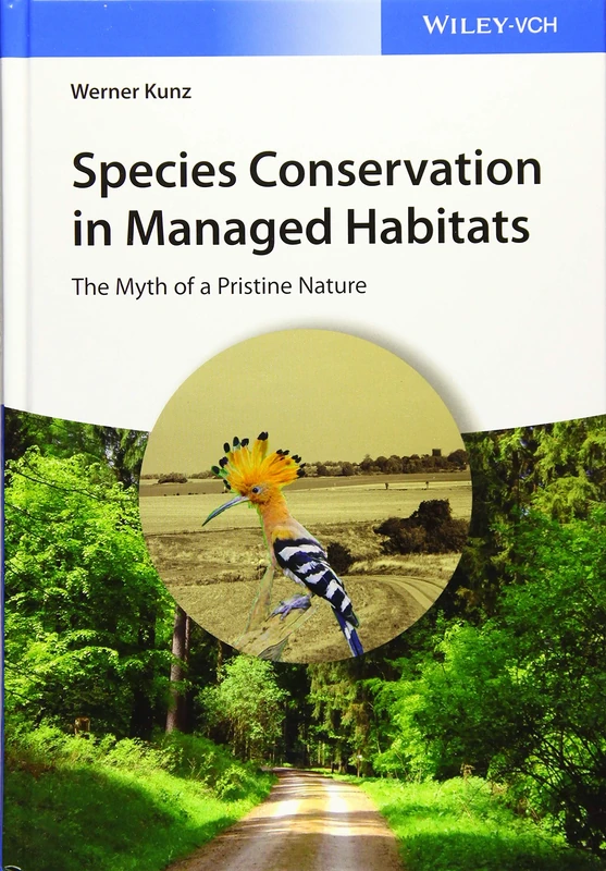 Species Conservation in Managed Habitats: The Myth of a Pristine Nature