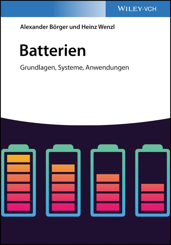 Batterien: Grundlagen, Systeme, Anwendungen