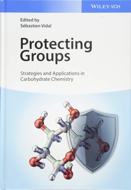 Wiley Protecting Groups: Strategies and Applications in Carbohydrates