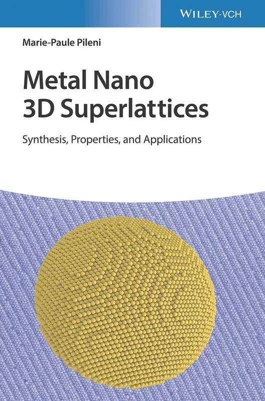 Wiley Metal Nano 3D Superlattices: Synthesis and Properties