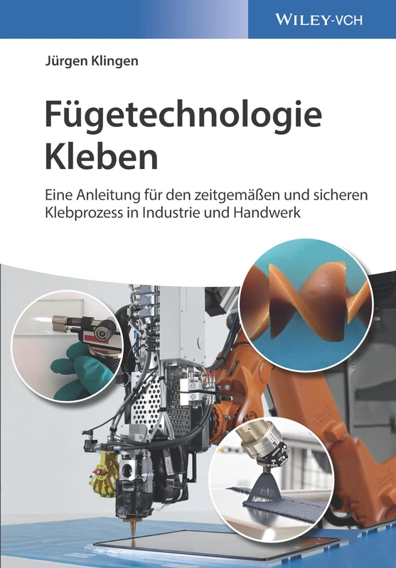Fügetechnologie Kleben: eine Anleitung für den zeitgemässen und sicheren Klebprozess in Industrie und Handwerk