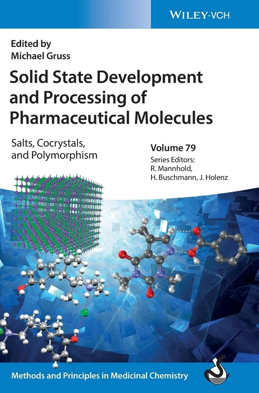 Solid State Development and Processing of Pharmaceutical Molecules: Salts, Cocrystals, and Polymorphism (Methods & Principles in Medicinal Chemistry)