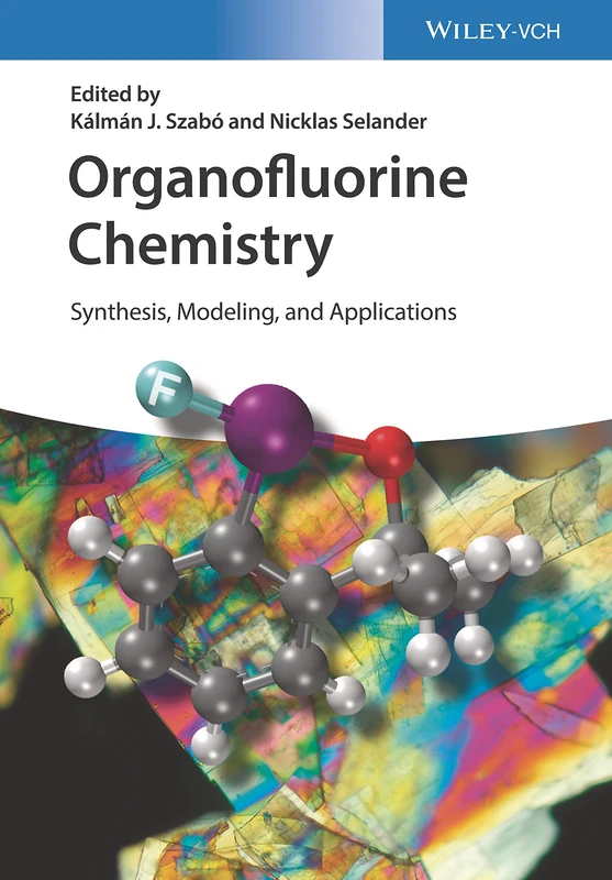 Wiley Organofluorine Chemistry: Synthesis, Modeling, and Applications