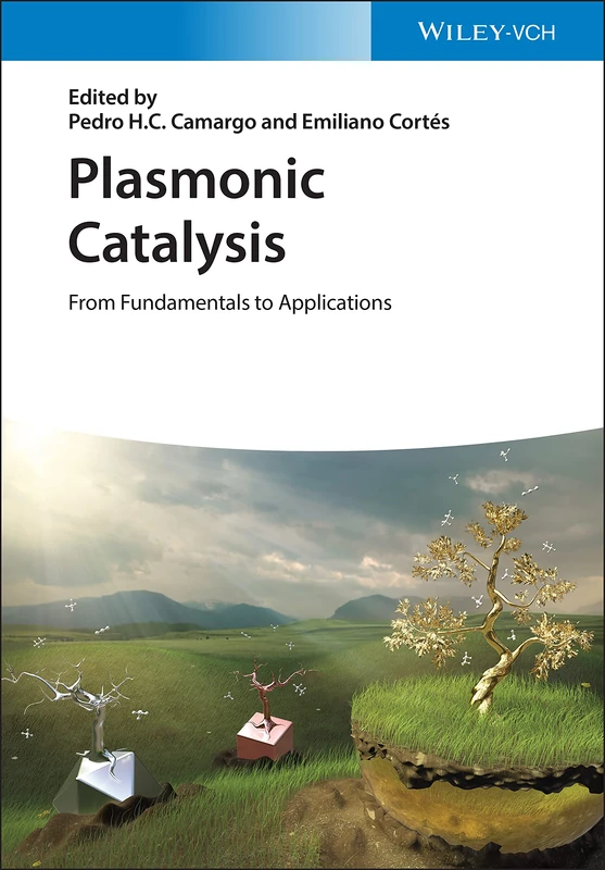 Wiley Plasmonic Catalysis: From Fundamentals to Applications
