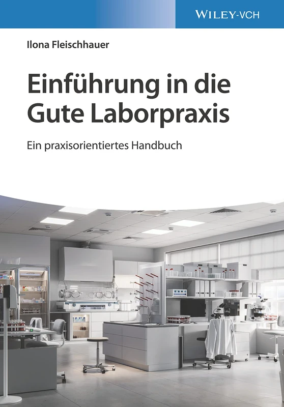 Einführung in die Gute Laborpraxis: Ein praxisorientiertes Handbuch