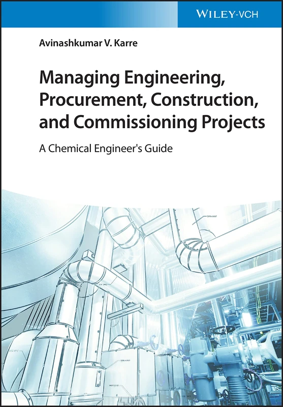 Wiley Managing EPCC Projects - A Chemical Engineer's Guide