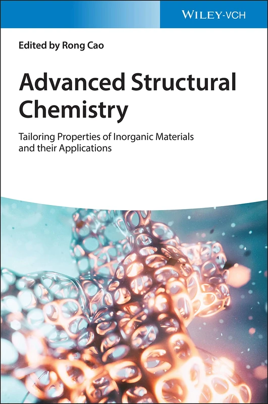 Advanced Structural Chemistry, 3 Volumes: Tailoring Properties of Inorganic Materials and their Applications