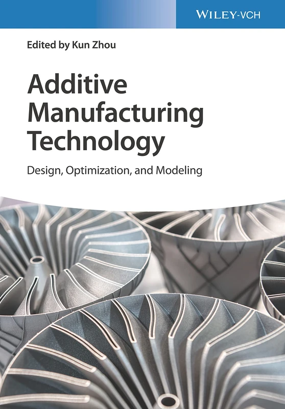 Additive Manufacturing Technology: Design, Optimization, and Modeling