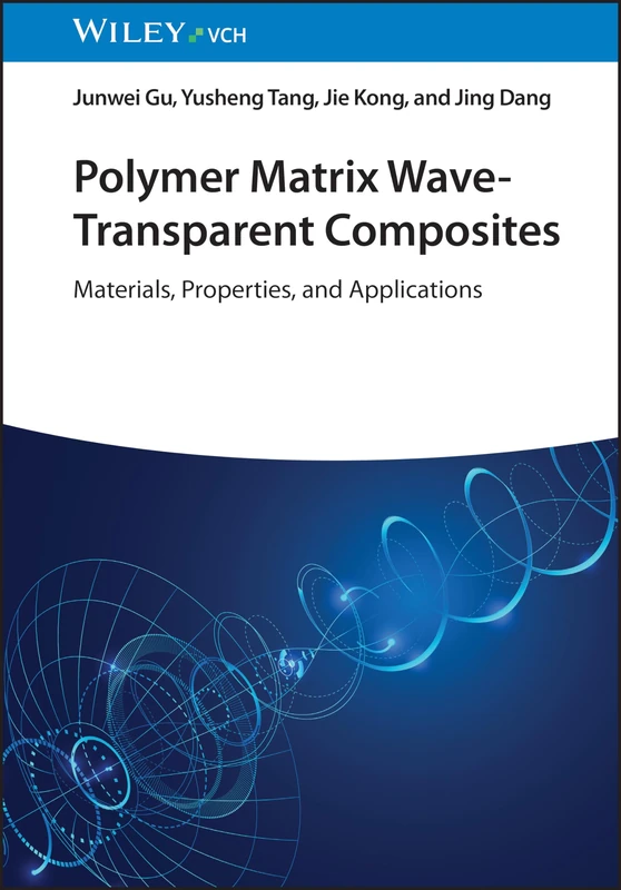 Polymer Matrix Wave-Transparent Composites: Materials, Properties, and Applications