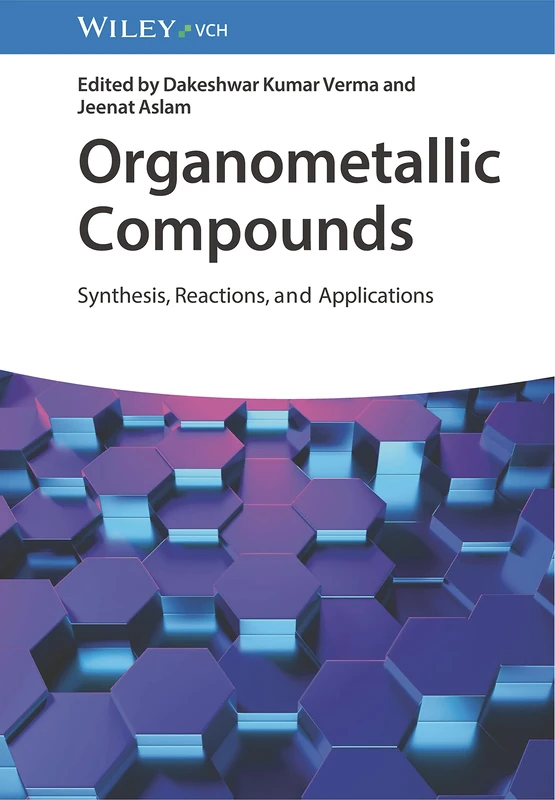 Wiley Organometallic Compounds: Synthesis, Reactions, and Applications
