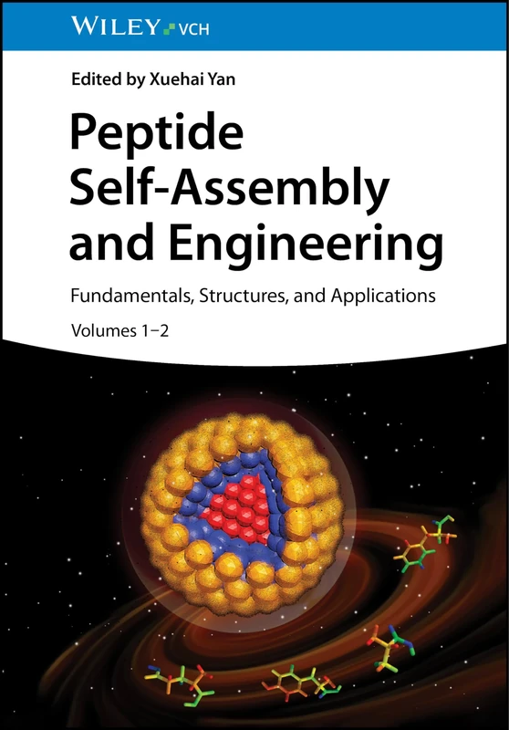 Peptide Self-Assembly and Engineering, 2 Volumes: Fundamentals, Structures, and Applications