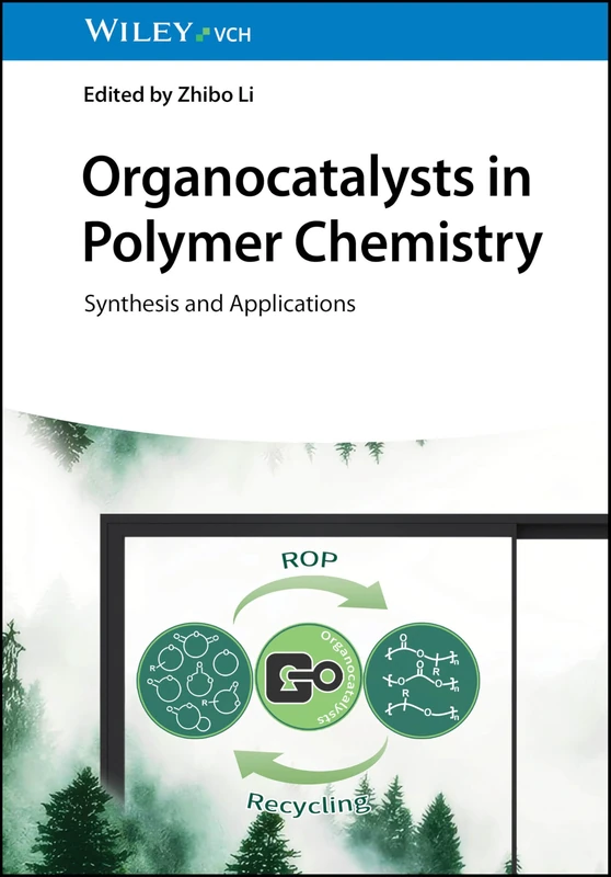 Wiley Organocatalysts in Polymer Chemistry: Synthesis and Applications