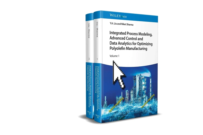 Integrated Process Modeling, Advanced Control and Data Analytics for Optimizing Polyolefin Manufacturing, 2 Volume Set