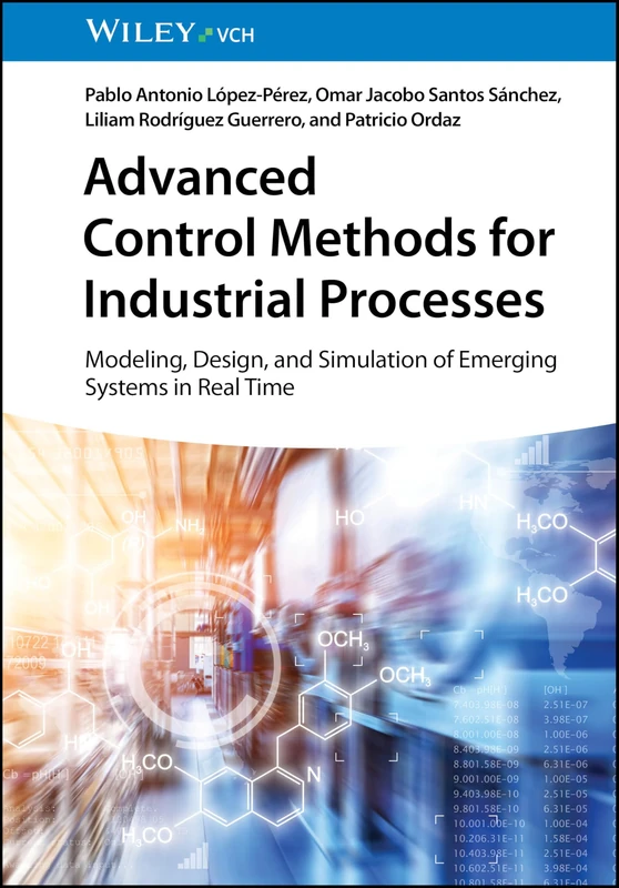 Advanced Control Methods for Industrial Processes: Modeling, Design, and Simulation of Emerging Systems in Real Time