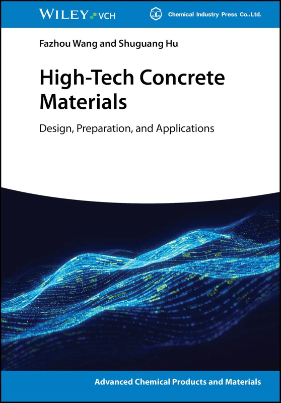 High-Tech Concrete Materials: Design, Preparation, and Applications (Advanced Chemical Products and Materials)
